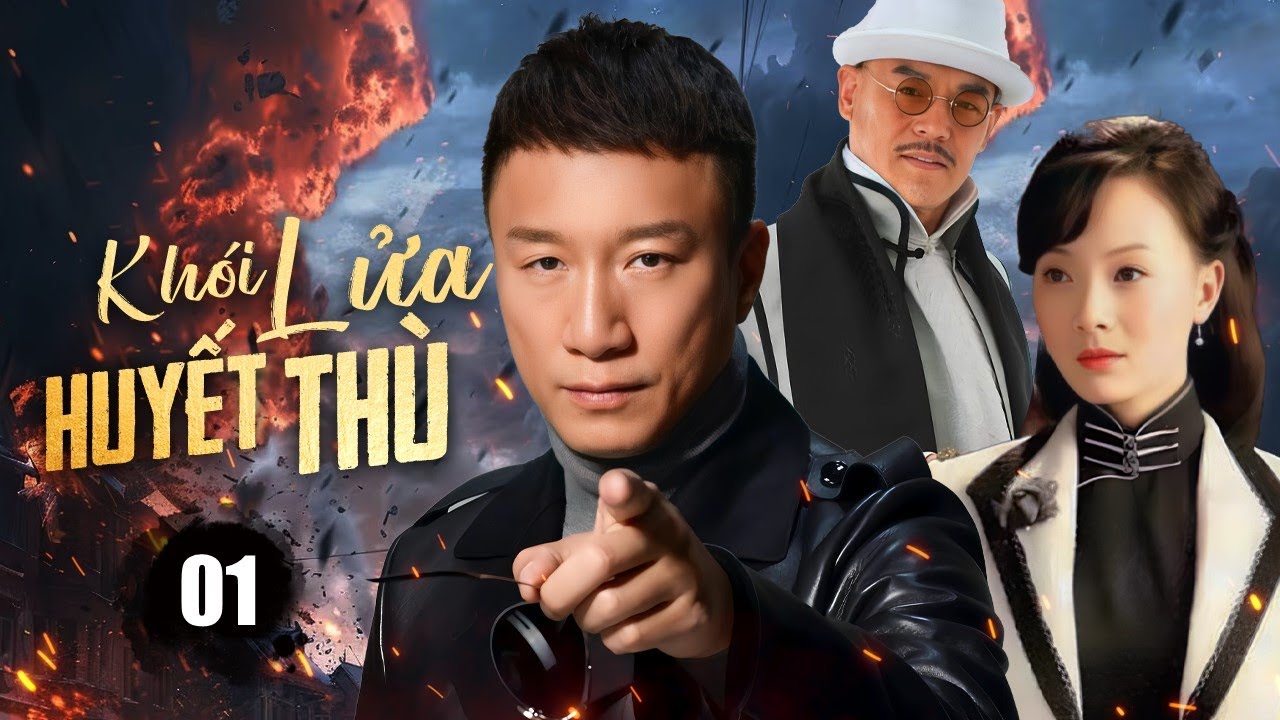 KHÓI LỬA HUYẾT THÙ - Tập 01 | Thủ Lĩnh Băng Đảng Trở Về Báo Thù, Lập Mưu Phản Công Giữa Thời Chiến