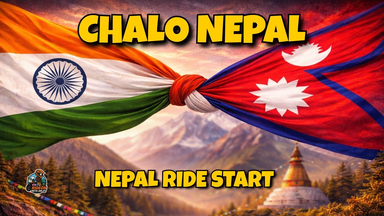Chalo Nepal – India To Nepal Bike Ride Start, Big Journey Ki Official Shuruaat