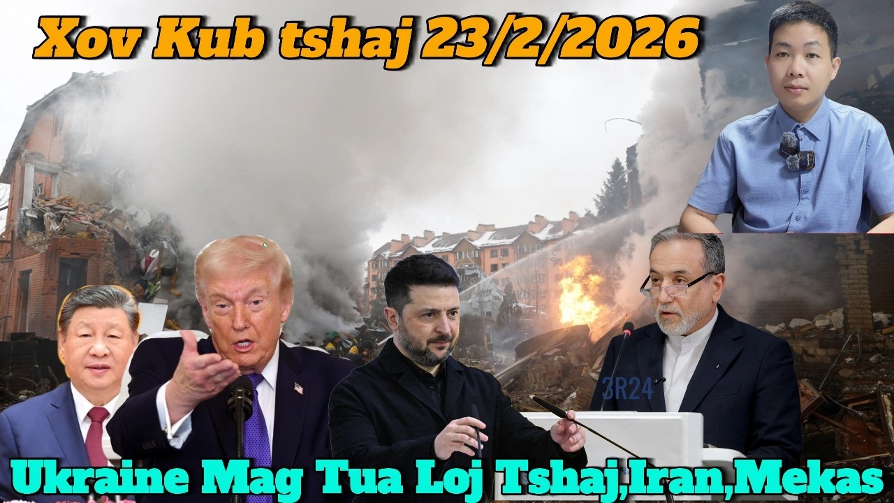 Live 23/2/2026 Xov Kub Ntiaj Teb Mekas,Iran, Ukraine Mag Tua Loj Tiag2, Suav, Japan, Myanmar,Lao,VN