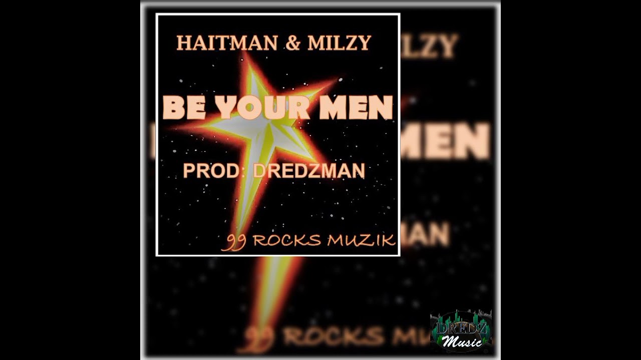 Be Your Men- Haitman & Milzy (Prod. Dredzman 2022)