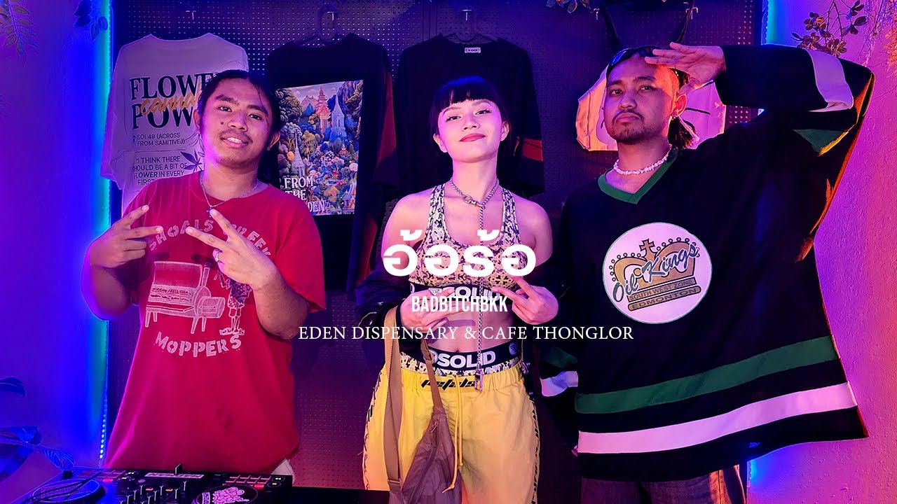 @BADBITCHBKK - อ้อร้อ - Live at Eden Dispensary and Cafe Thonglor