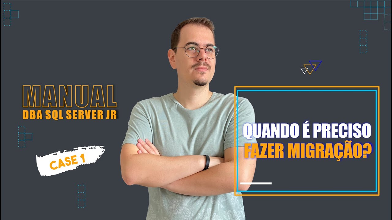 QUANDO FAZER MIGRA&Ccedil;&Atilde;O? BANCO DE DADOS SQL SERVER | DBA ON BOARDING
