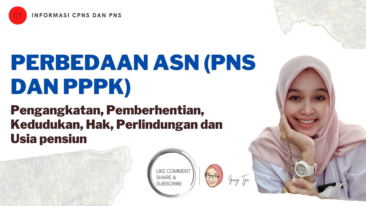 PERBEDAAN ASN, PNS DAN PPPK DARI KEDUDUKAN, HAK, KEWAJIBAN, PENSIUN HINGGA PEMBERHENTIAN