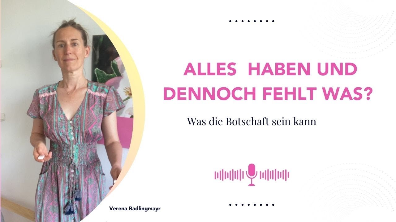 Alles haben, aber unglücklich sein? Was die Hintergründe sein können | Verena Radlingmayr