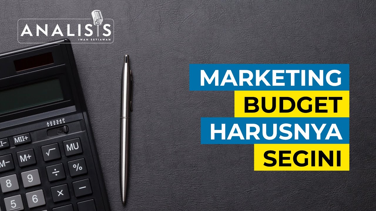 Menentukan Marketing Budget yang Tepat - ANALISIS #36