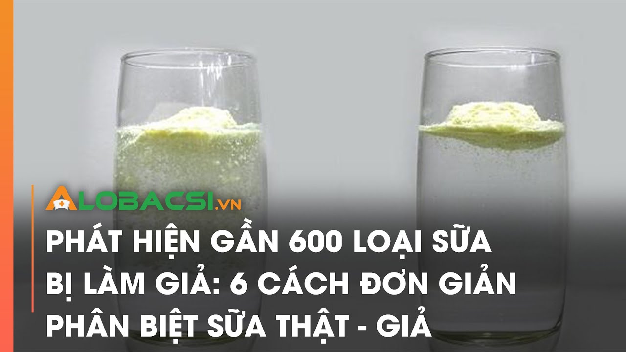 Phát hiện gần 600 loại sữa bị làm giả: 6 cách đơn giản phân biệt sữa thật - giả | Video Alobacsi