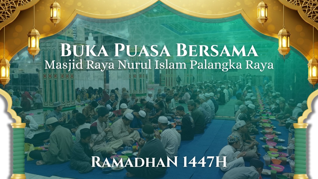 LIVE STREAMING BUKA PUASA BERSAMA 11 RAMADHAN 1447H MASJID RAYA NURUL ISLAM PALANGKA RAYA KAL-TENG