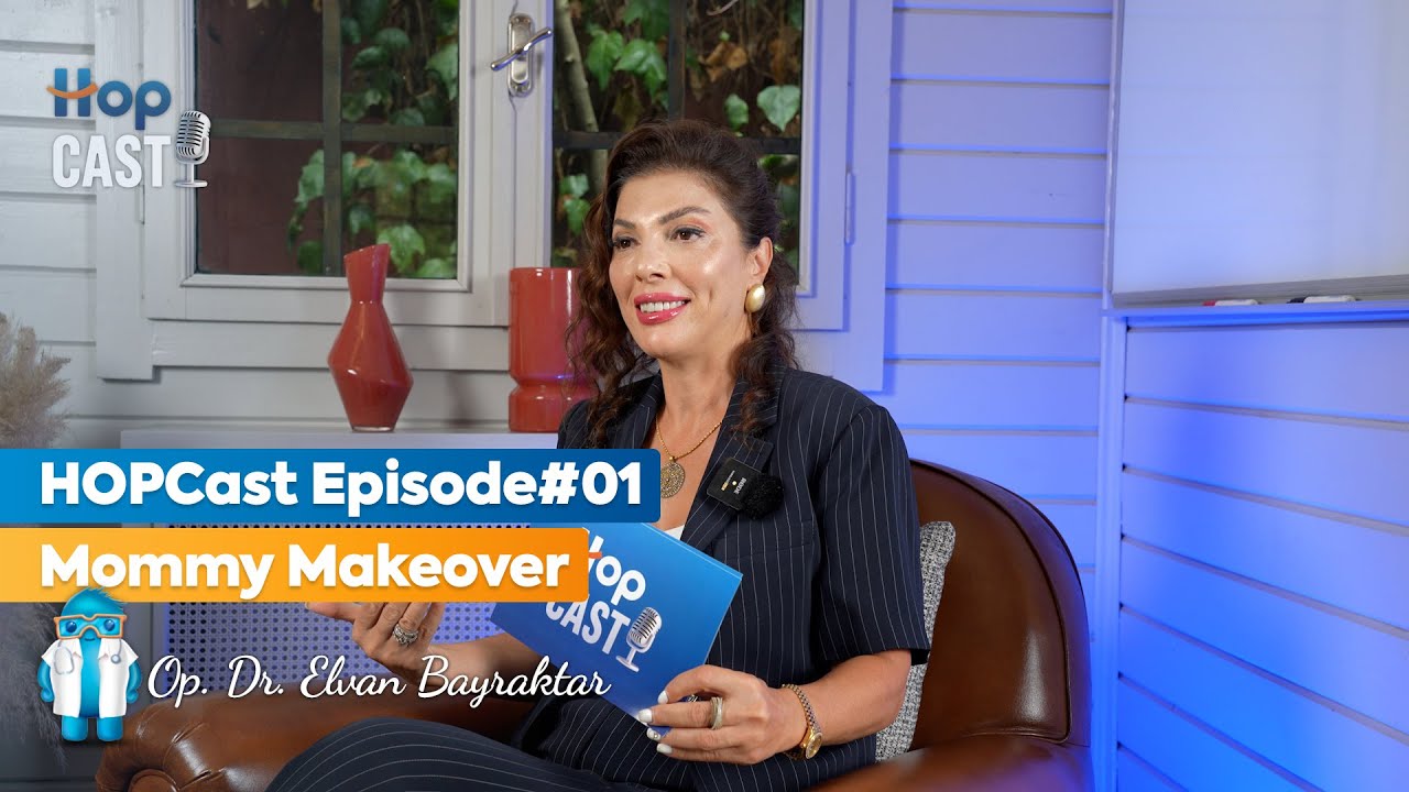 Mommy Makeover with Op. Dr. Elvan Bayraktar | HOPCast #01