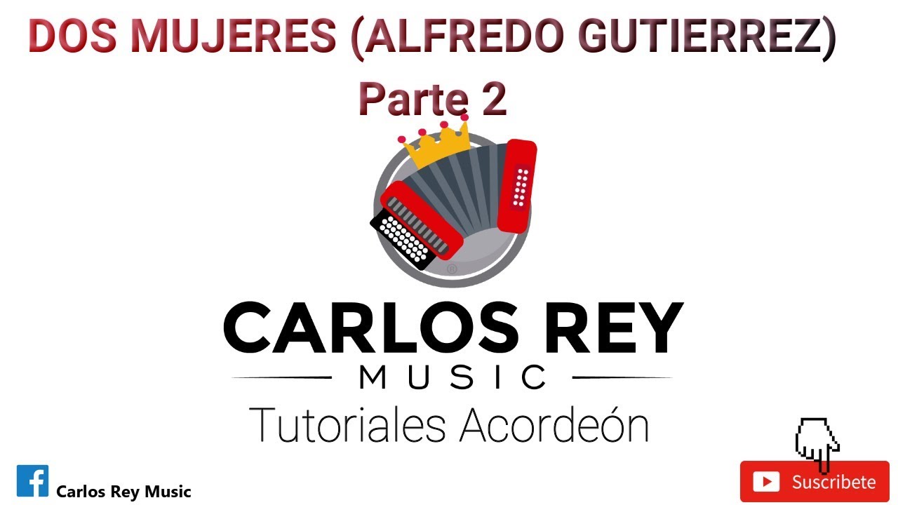 Dos Mujeres (Alfredo Gutierrez) Parte 2 | Tutorial Acordeón | Carlos Rey