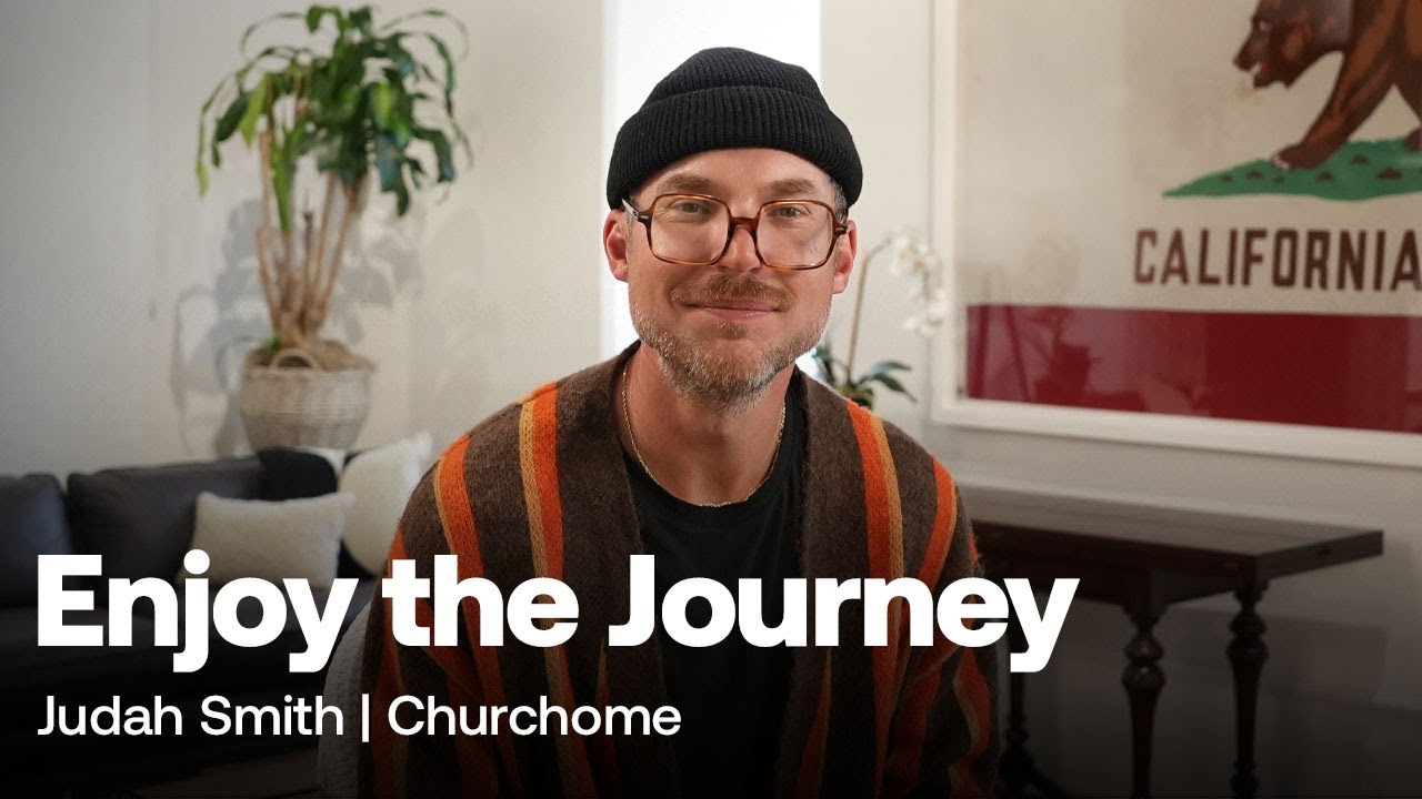 Enjoy the Journey: Judah Smith Sermon - Churchome