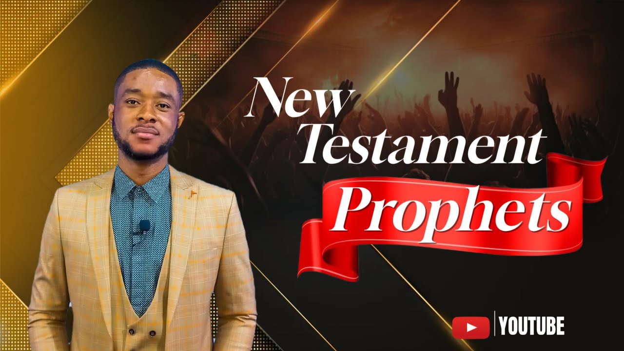 NEW TESTAMENT PROPHETS~By Bro. Bless Bugre 