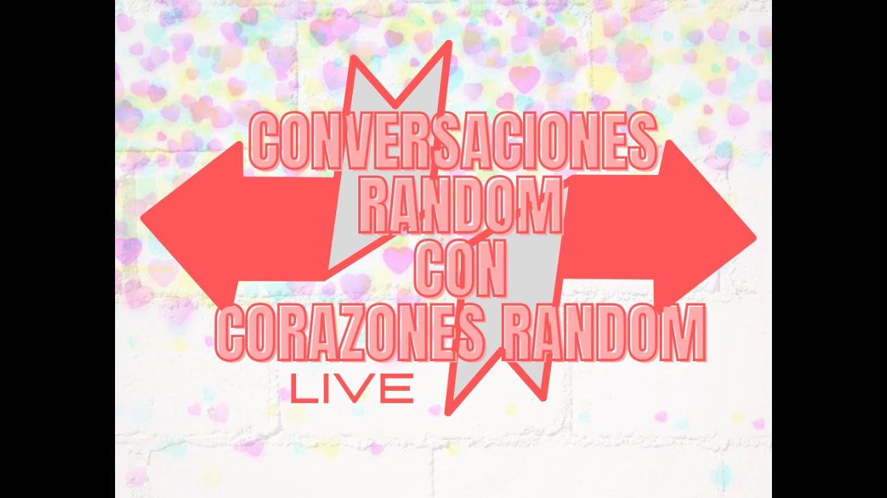 Conversaciones Random con Corazones Random 2021