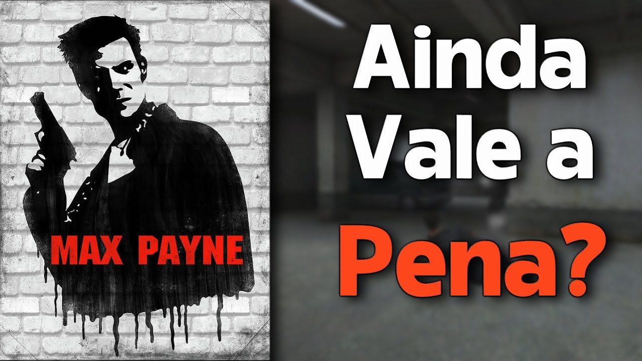 AINDA VALE A PENA? - Max Payne