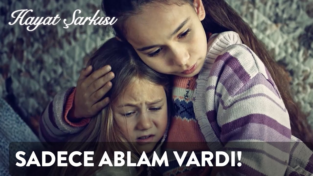 Sadece Ablam Vardı! | Hayat Şarkısı