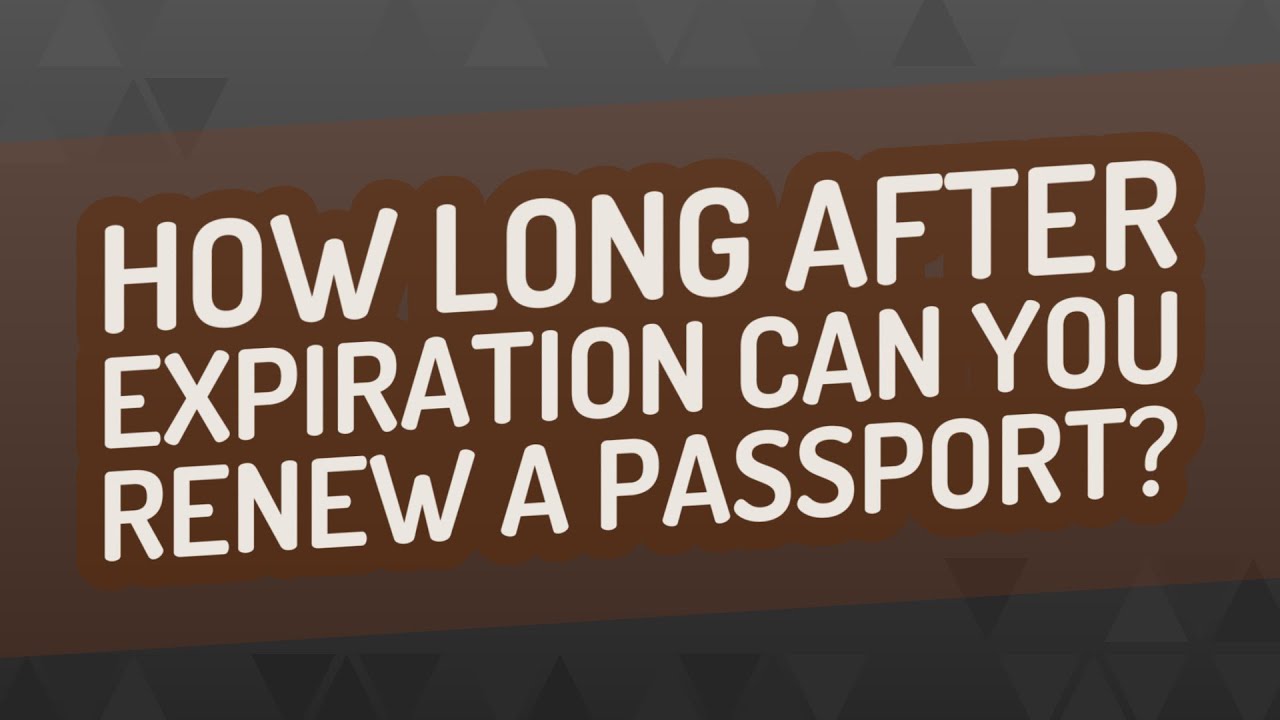 How long after expiration can you renew a passport?