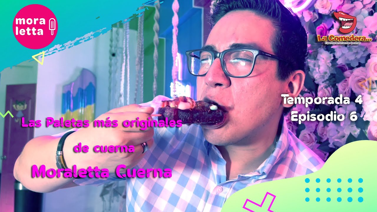 Las paletas más originales de Cuerna -  La Comedera Tv – Ep. 6 T. 3