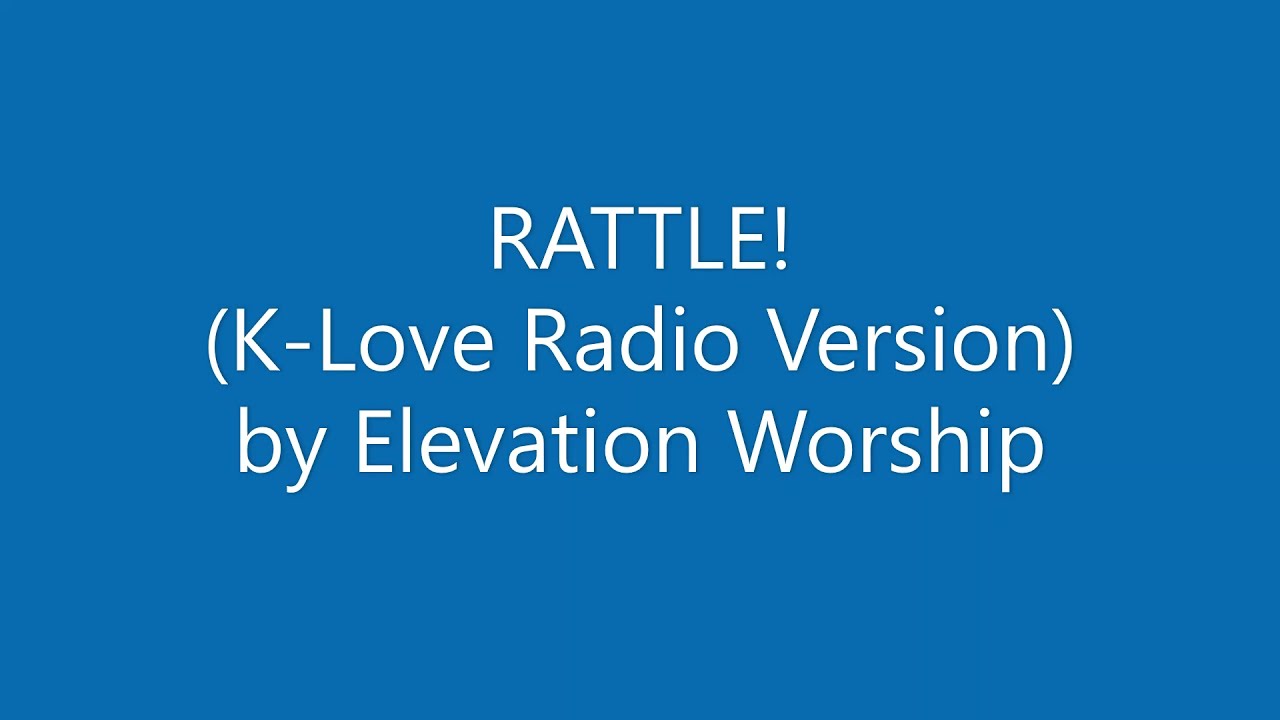 RATTLE! - Elevation Worship (Radio Version for K-Love)