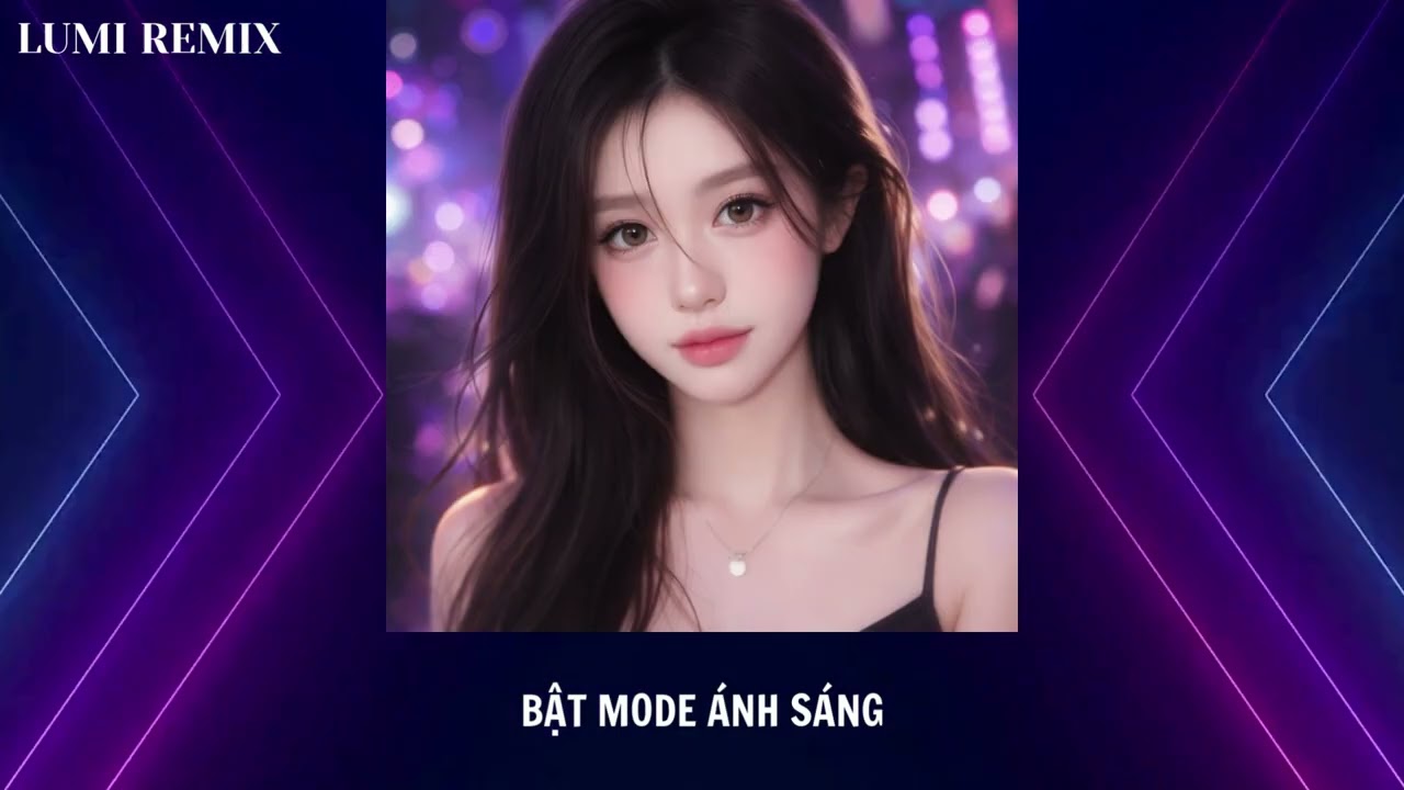 BẬT MODE &Aacute;NH S&Aacute;NG ✨(by LUMI REMIX)
