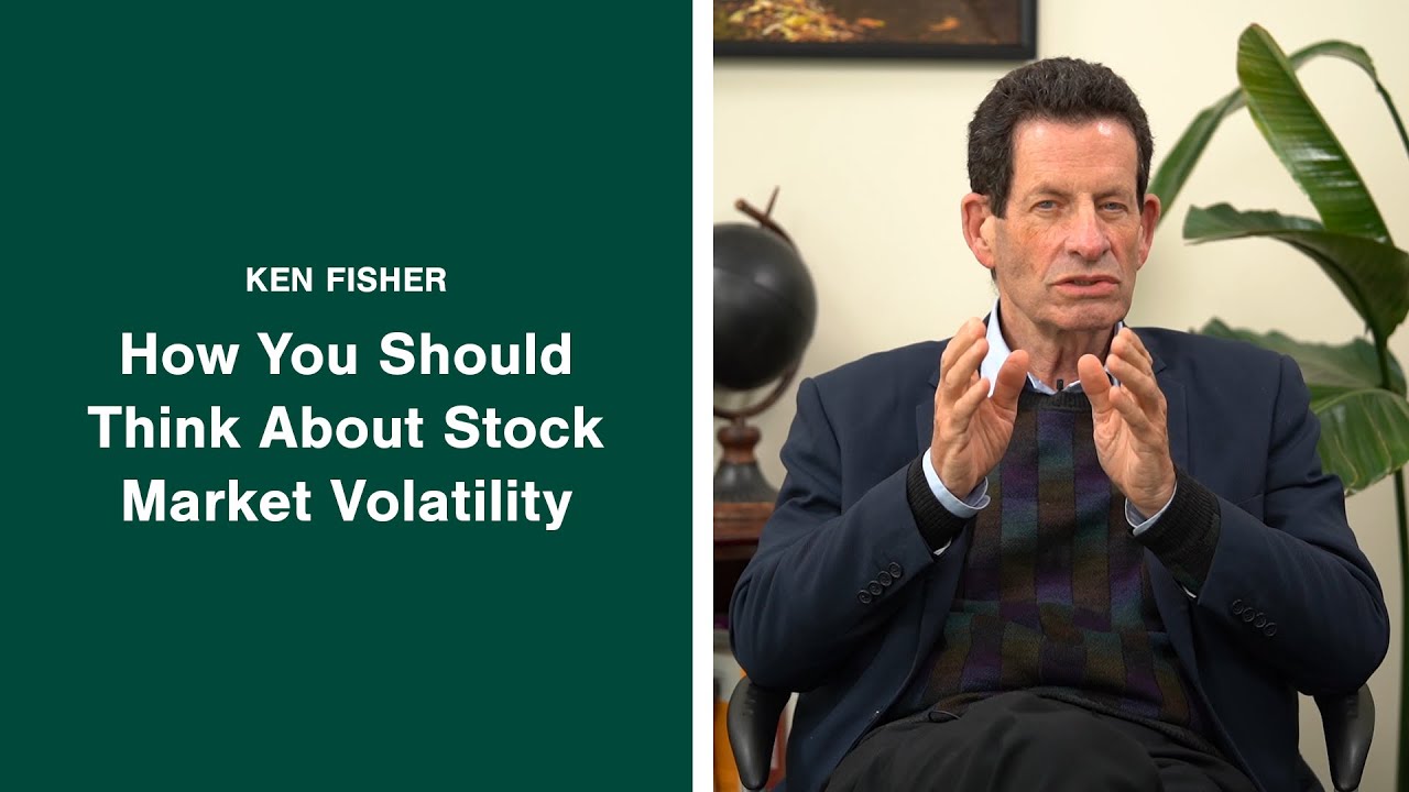 Ken Fisher Explains: How You Should Think About Stock Market Volatility