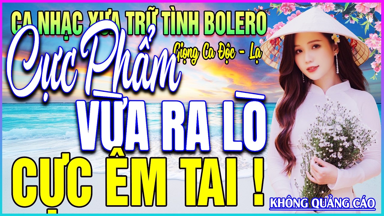 LK 346 Bài Ca Nhạc Trữ Tình BOLERO ĐẶC BIỆT HAY➤CỰC PHẨM VỪA MỚI RA LÒ - CỰC ÊM TAI