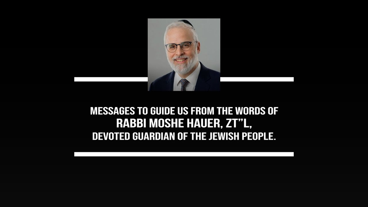 Messages to Guide Us from the Words of Rabbi Moshe Hauer, zt”L