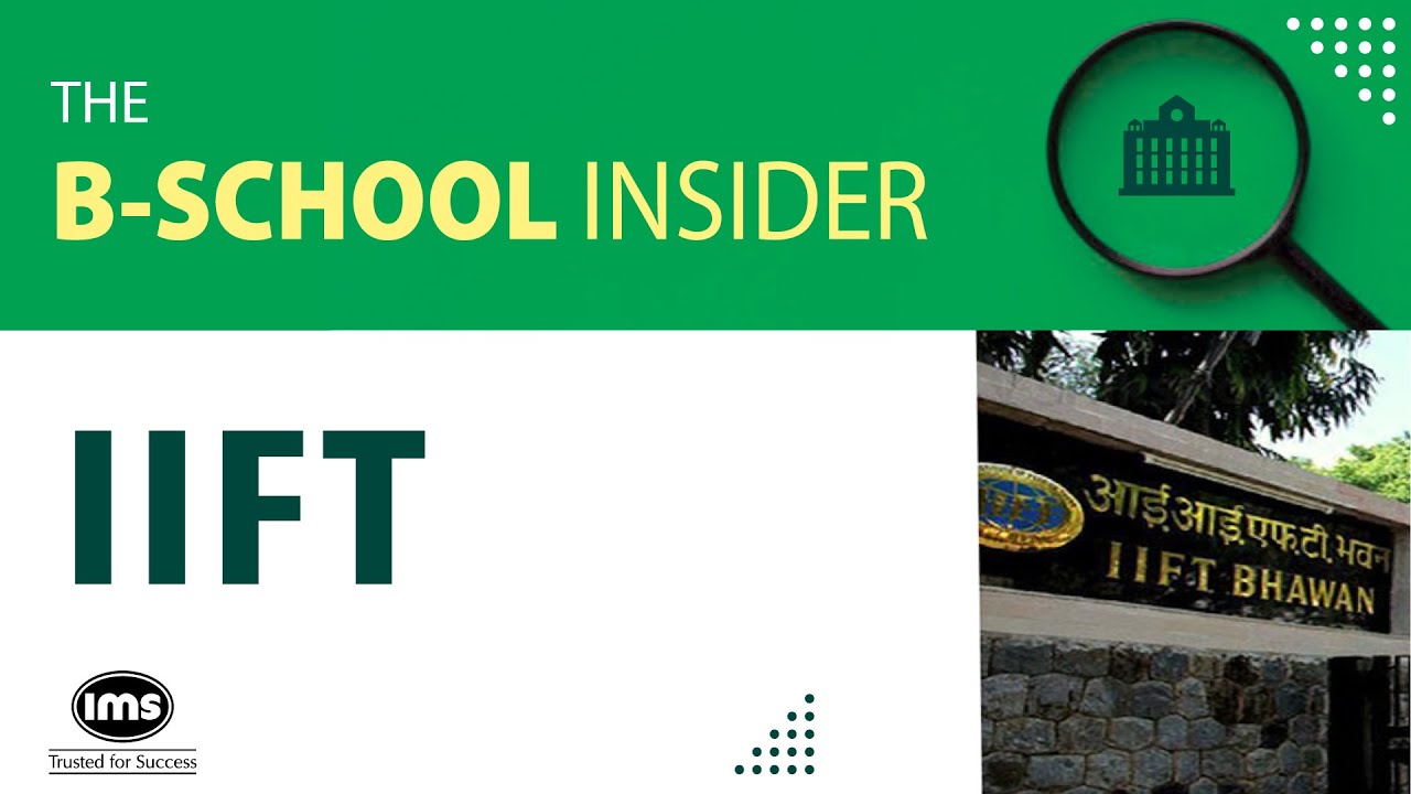 How To Get Into IIFT | The B-School Insider | IMS CAT Prep