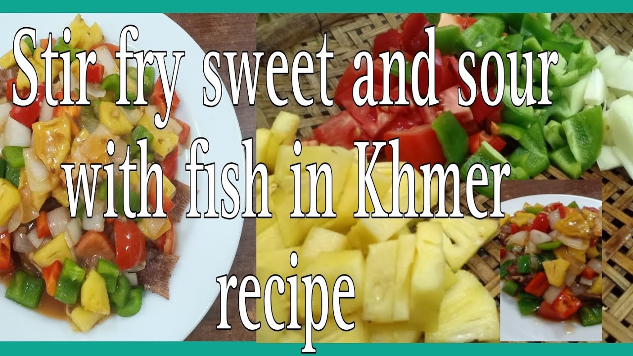 How to make Stir fry sweet and sour with fish/Khmer recipe