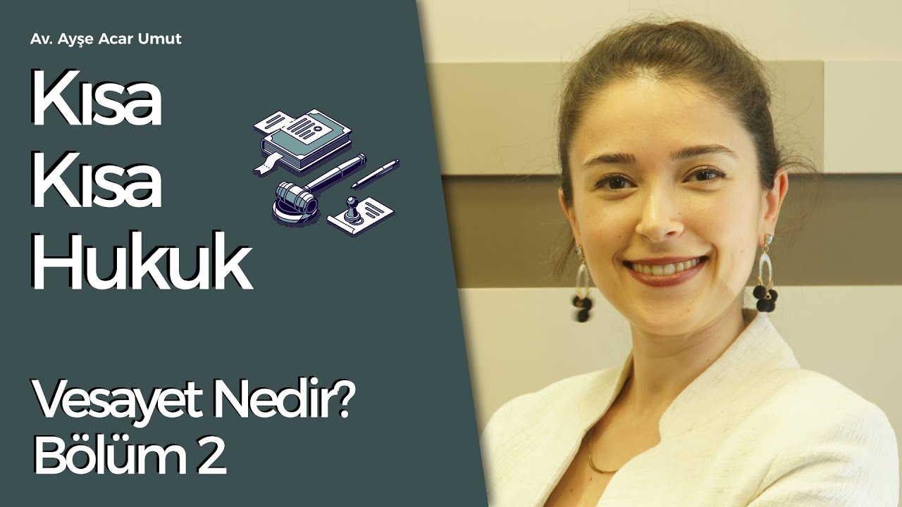 Av. Ayşe Acar Umut  - Kısa Kısa Hukuk - Vesayet Nedir? - Bölüm 2