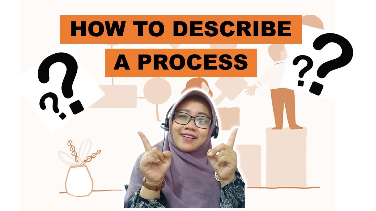 How To Describe A Process???