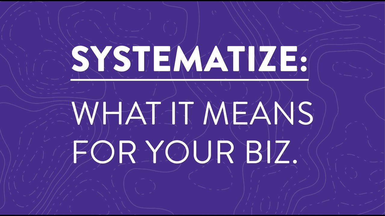 What Does it Mean to Systematize Your Business?