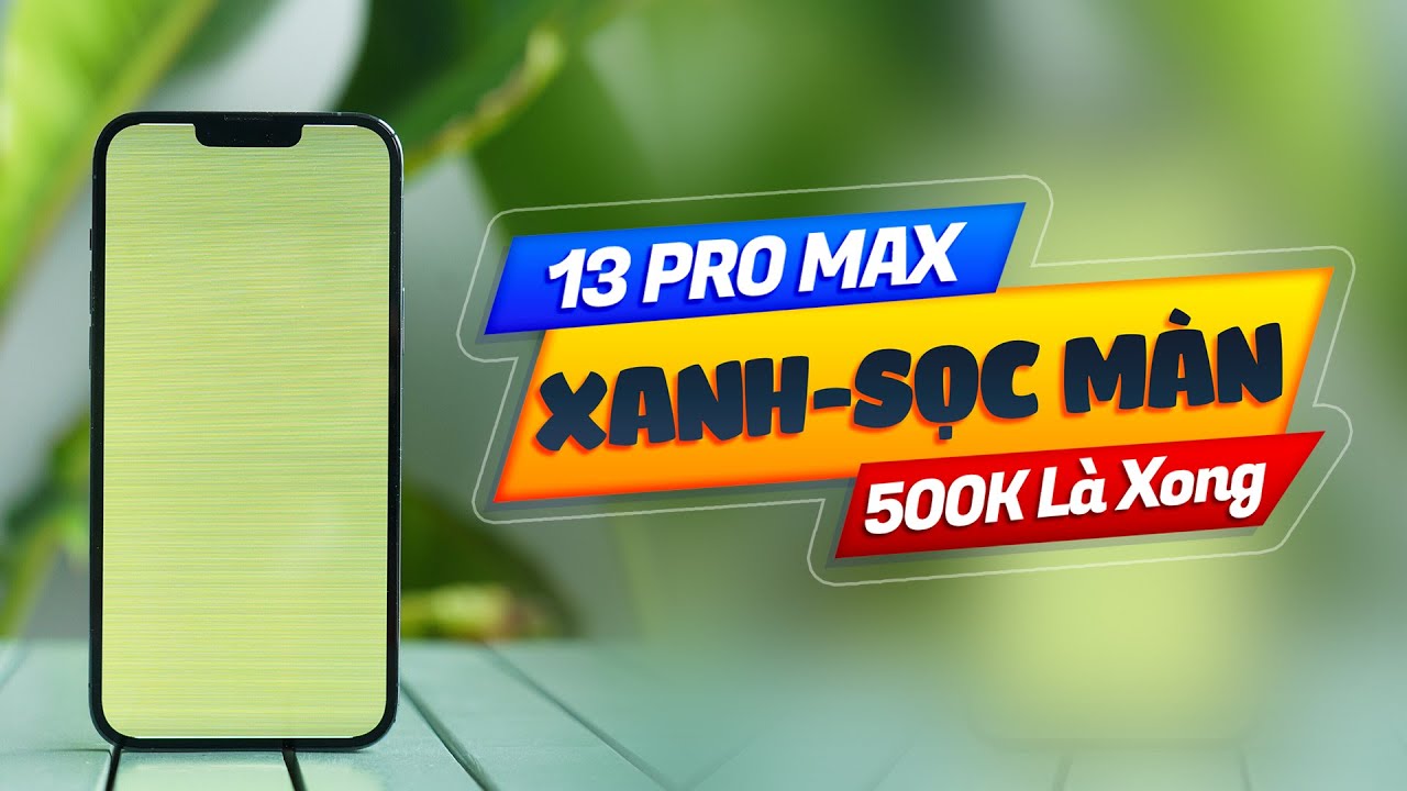 XỬ LÝ IPHONE 13 PRO MAX XANH MÀN CHỈ VỚI 500K: KHÔNG MẤT 120HZ, KHÔNG HAO NGUỒN !!!
