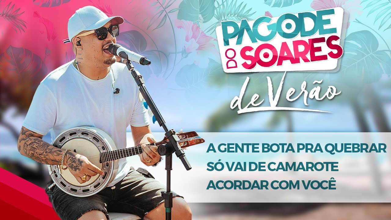 Pagode do Soares de Ver&atilde;o - A Gente Bota Pra Quebrar / S&oacute; Vai de Camarote / Acordar com voc&ecirc;