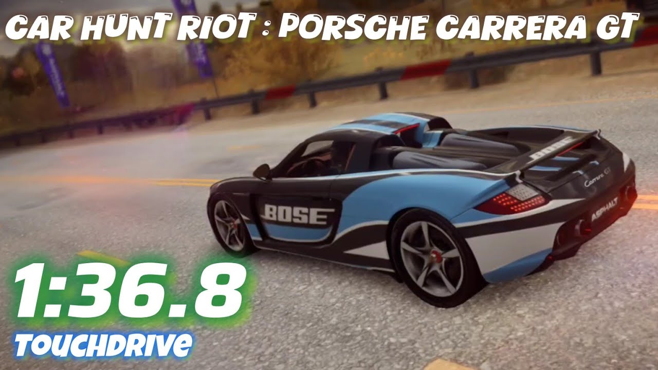 Asphalt 9: Legend Unite • Car Hunt Riot • Porsche Carrera GT • Touchdrive 1:36.8 OC Run
