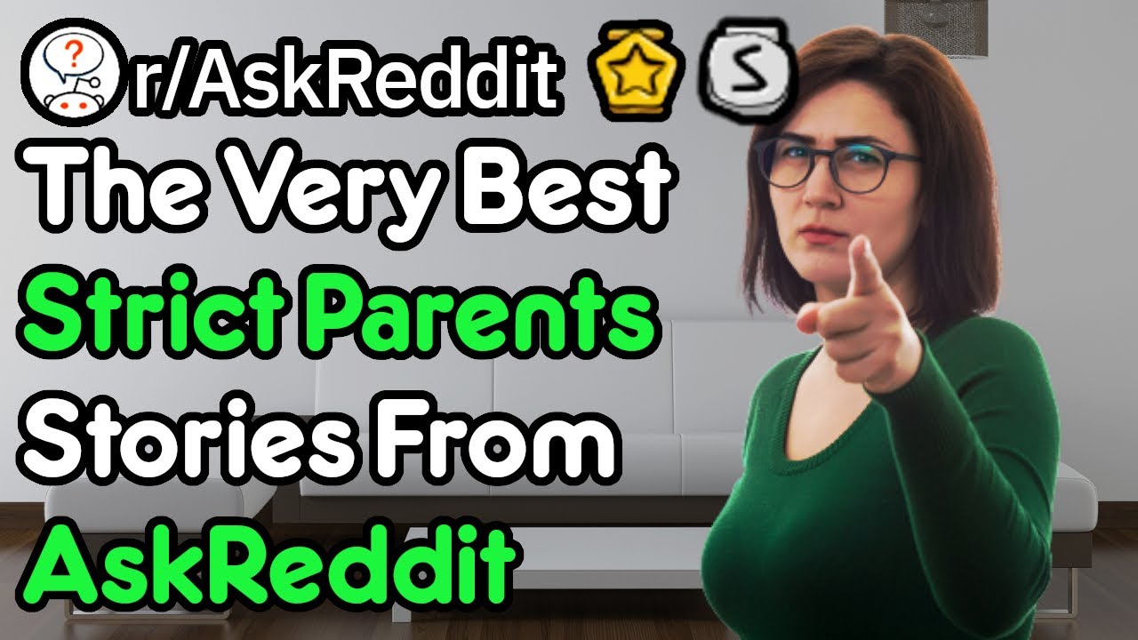 Strict Parents At Their Worst! Crazy Rules & Helicopter Parenting [Compilation] (r/AskReddit)