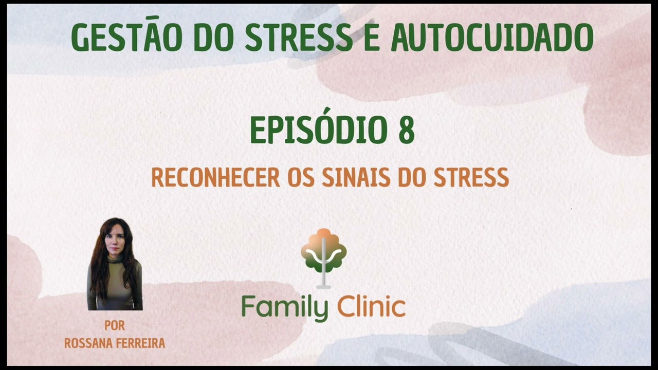 Episódio 8 - Reconhecer os sinais do stress