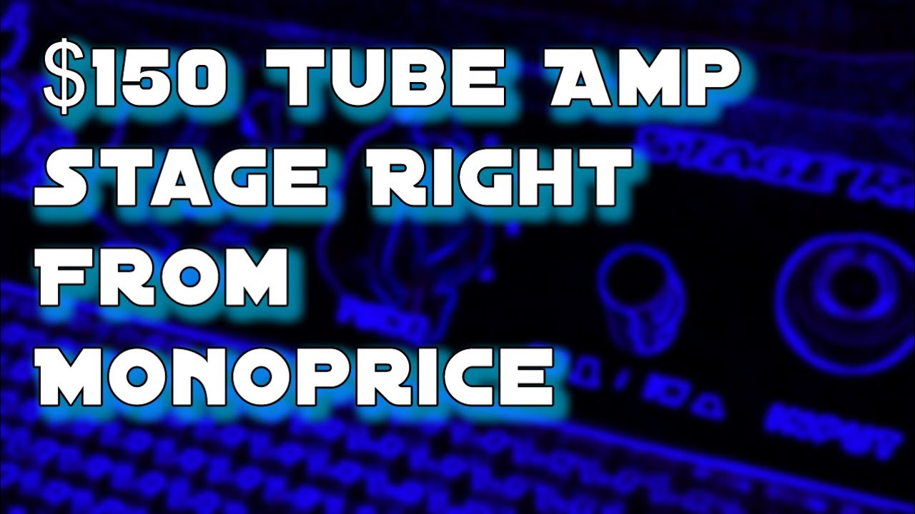 Monoprice Stage Right tube amp $100