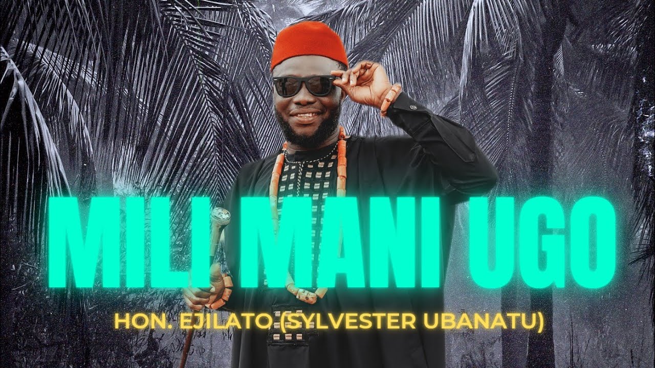 Hon. Ejilato (Sylvester Ubanatu) — Mili Mani Ugo