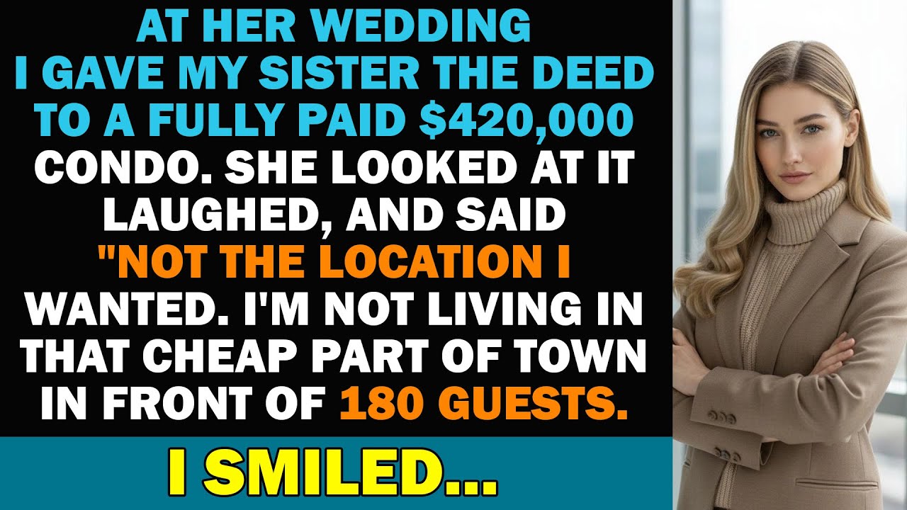 At Her Wedding, I Gave My Sister The Deed To A Fully Paid $420K Condo. She Looked At It, Laughed...