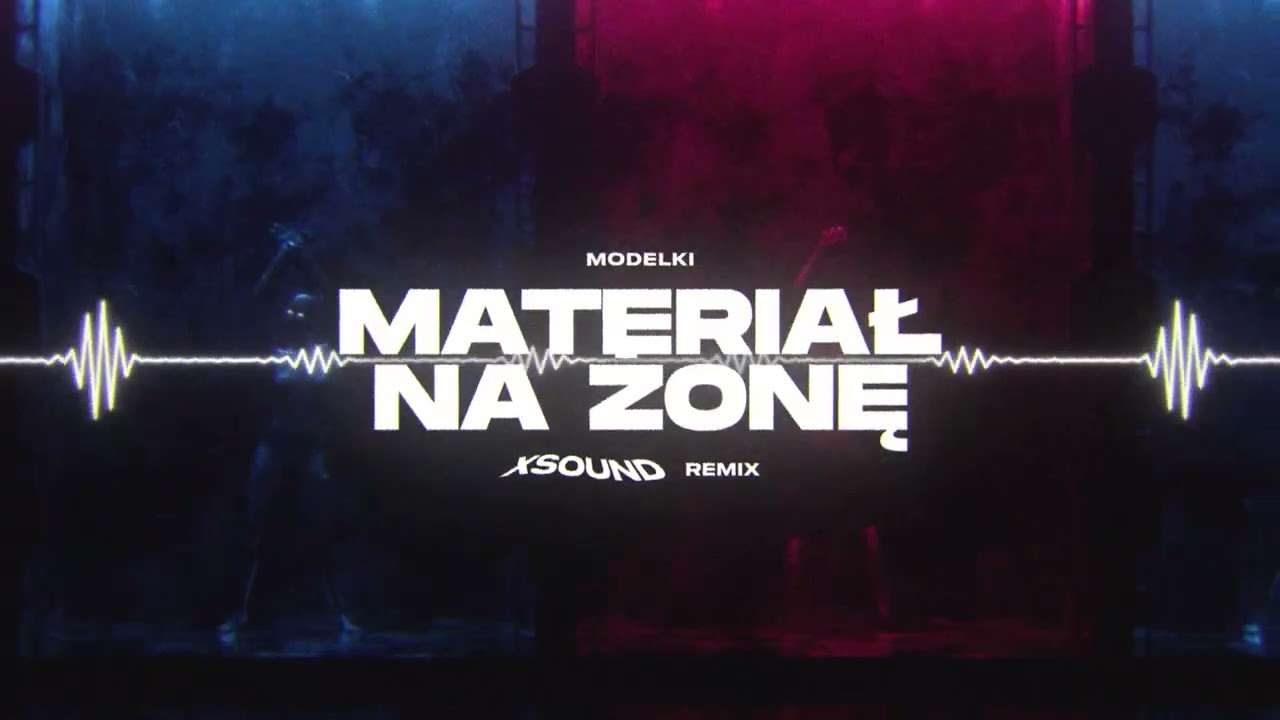 MODELKI - Materiał na żonę (XSOUND Remix)