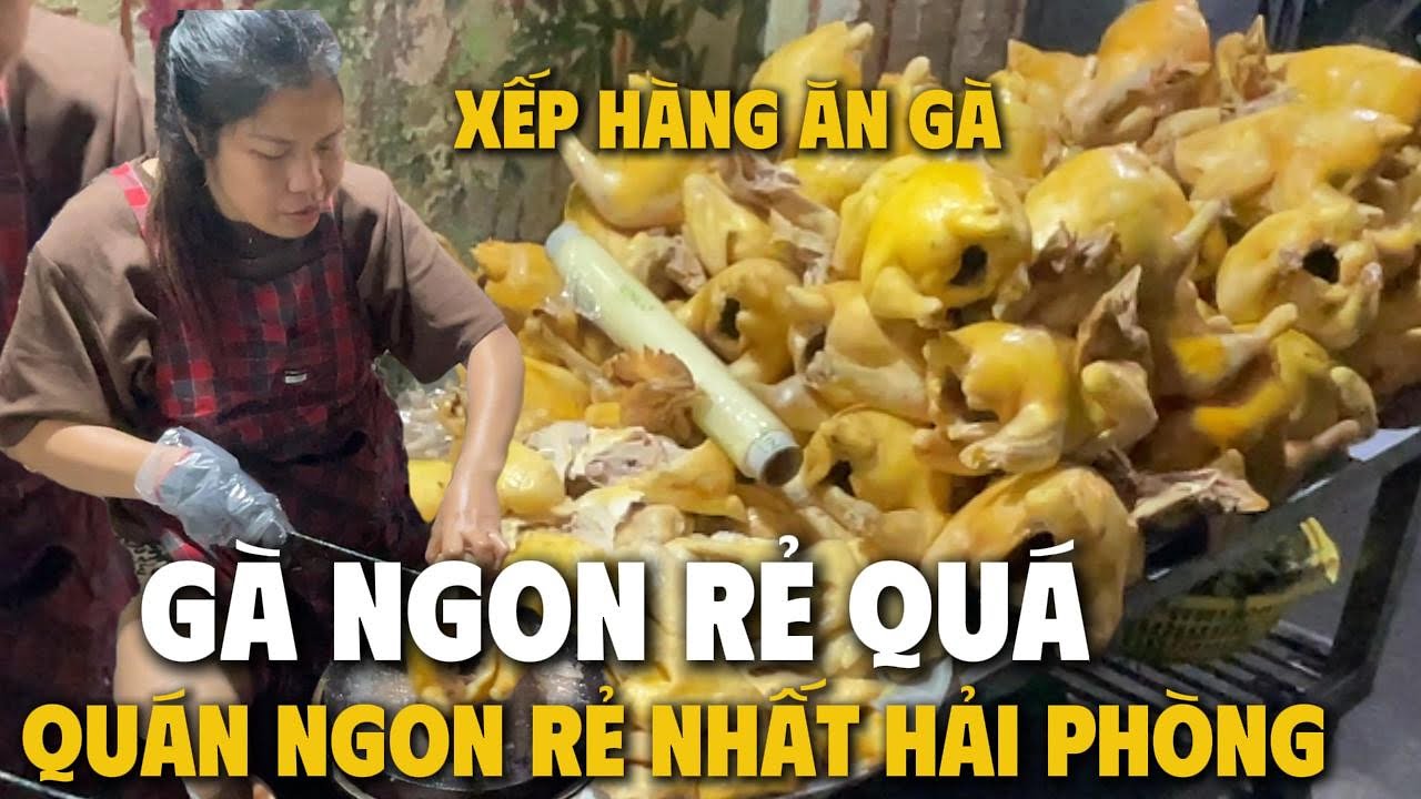 QUÁN GÀ NGON RẺ QUÁ Ở HẢI PHÒNG AI CŨNG PHẢI GHÉ ĂN THỬ