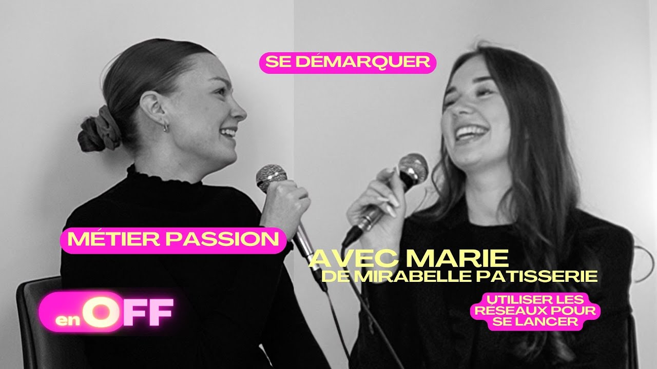Entre réseaux et réalité avec Marie de Mirabelle Pâtisserie - En OFF