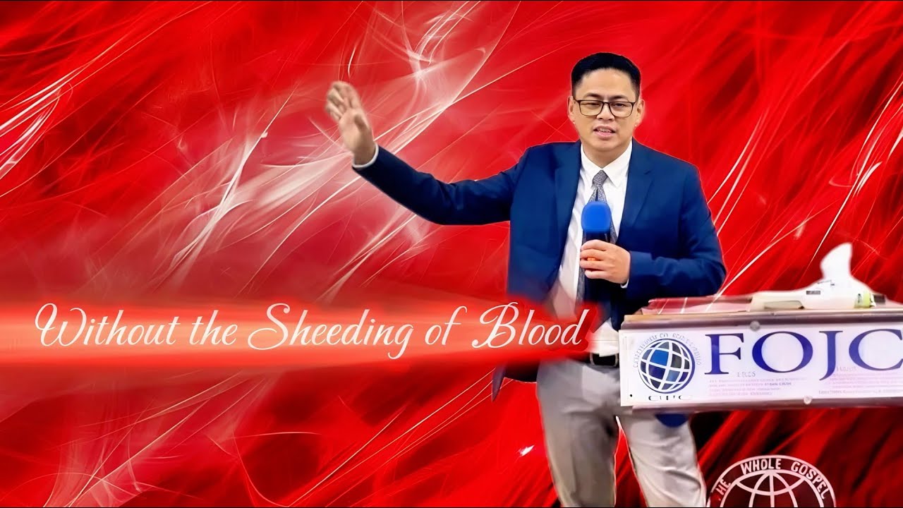 Without Shedding of Blood there is No Remission - Bro Rhandy Paz (FOJC)