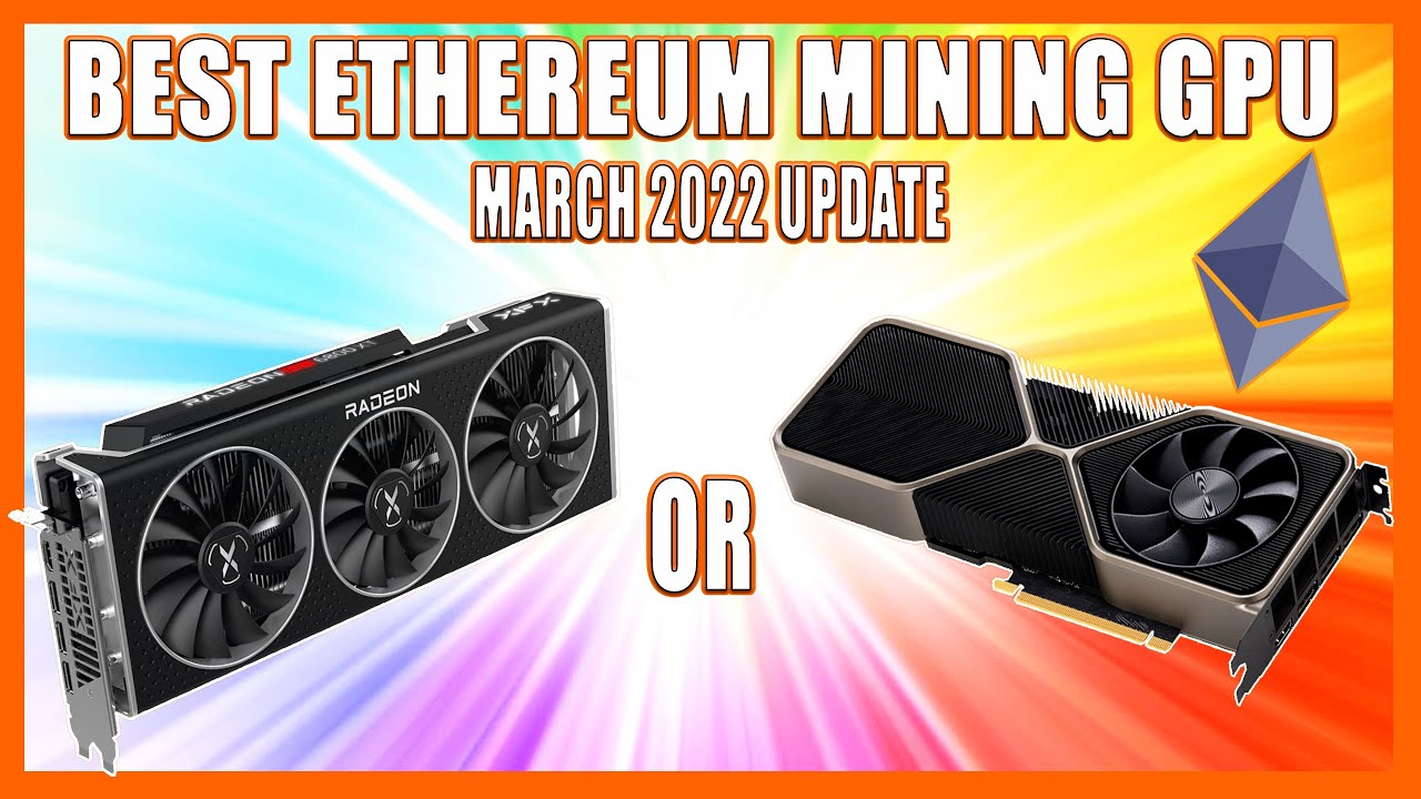Best ETH Mining GPU to Buy Right Now (Nvidia or AMD) - March 2022 Recommendation