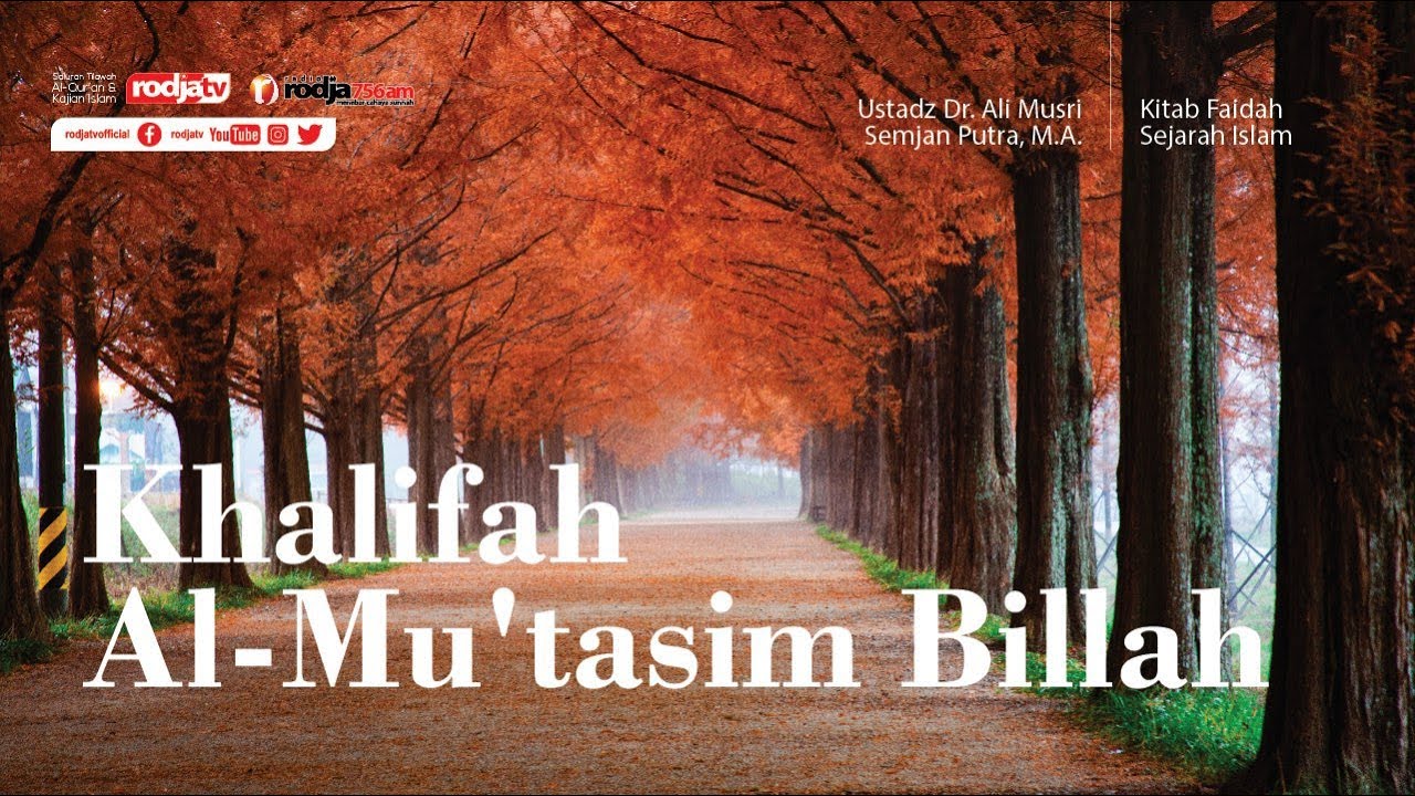 Khalifah Al-Mu'tasim Billah (Faidah Sejarah) Ustadz Ali Musri Semjan Putra, M.A.