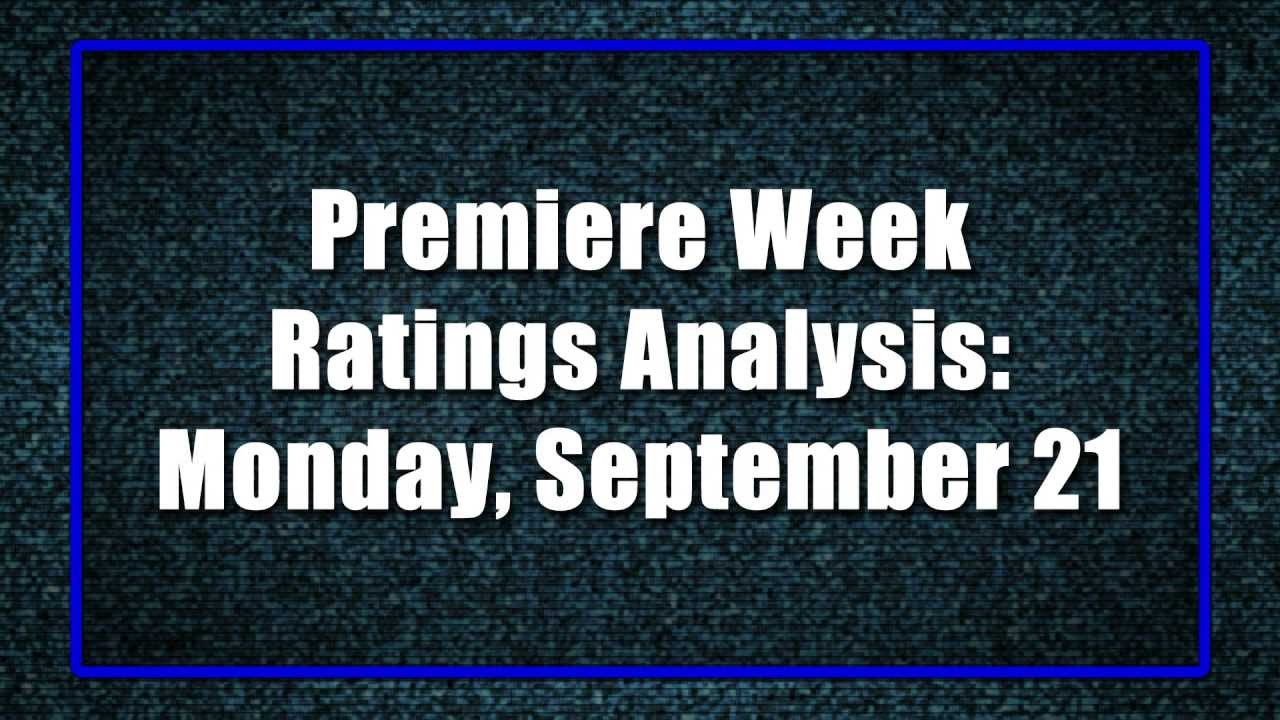 Premiere Week Ratings Analysis: September 21