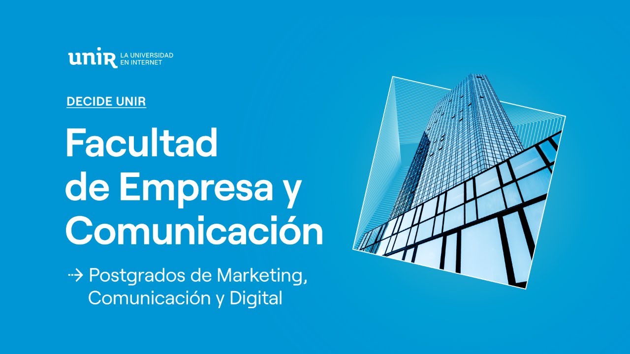 Facultad de Empresa y Comunicación - Postgrados Marketing, Comunicación y Digital