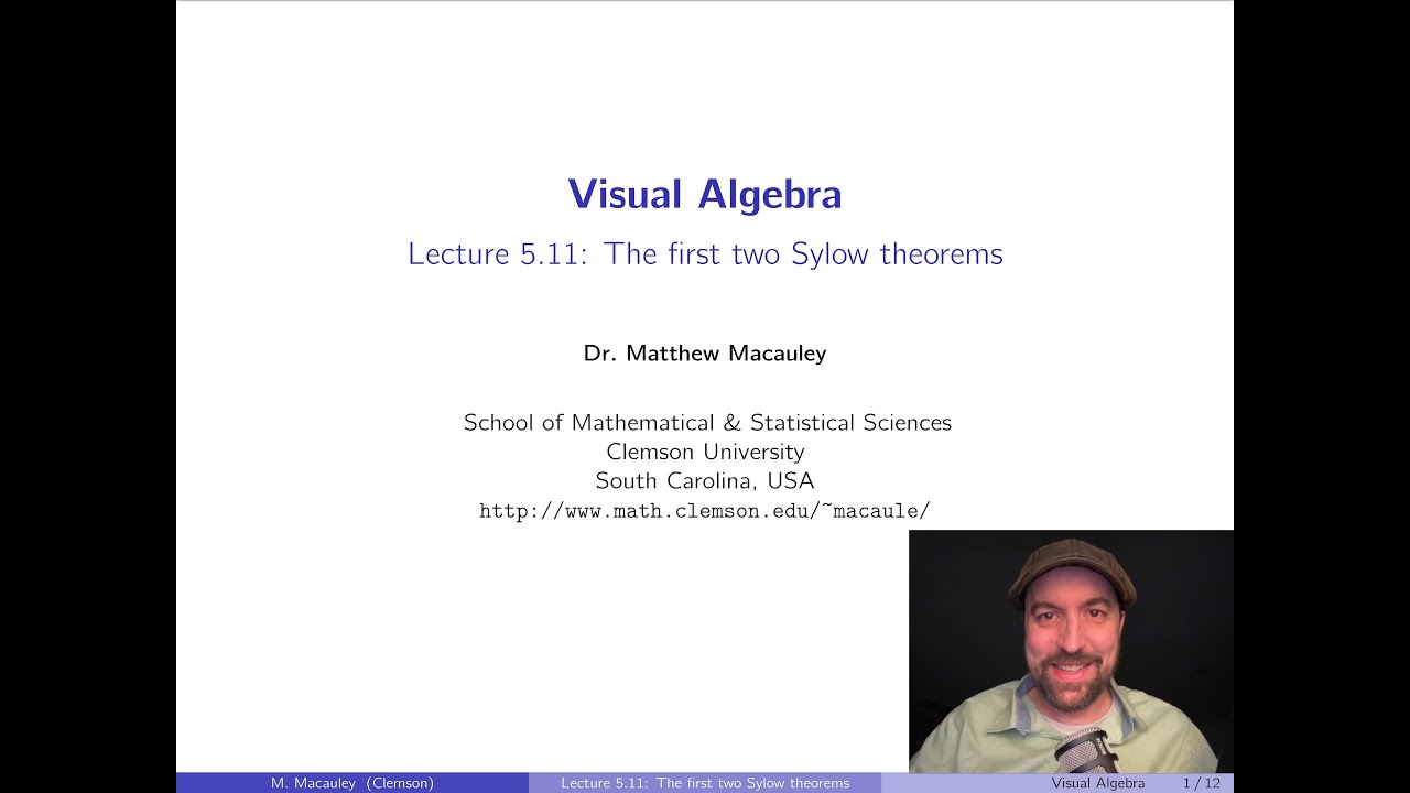 Visual Algebra, Lecture 5.11: The first two Sylow theorems