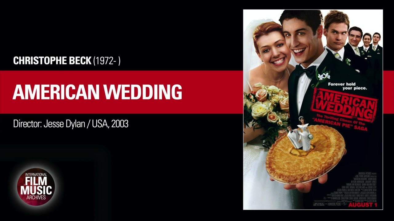 AMERICAN WEDDING (Christophe Beck, 2003)