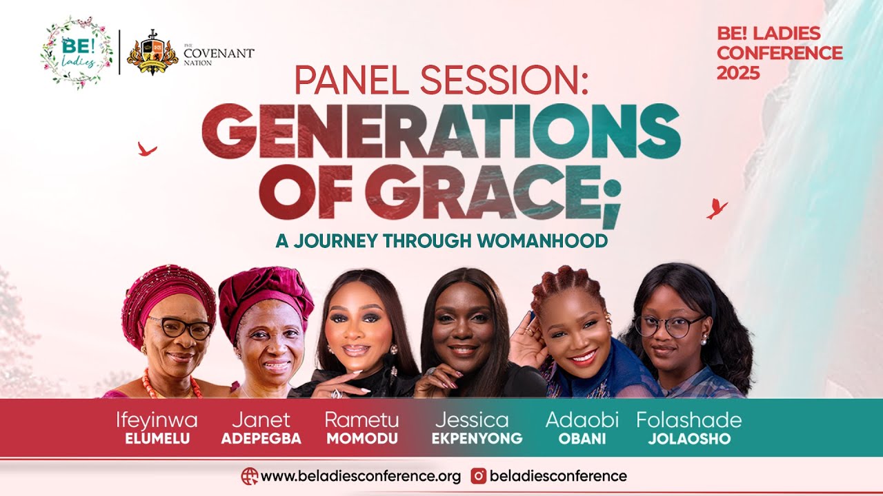 GENERATIONS OF GRACE- A JOURNEY THROUGH WOMANHOOD; BE! LADIES CONFERENCE 2025 PANEL SESSION