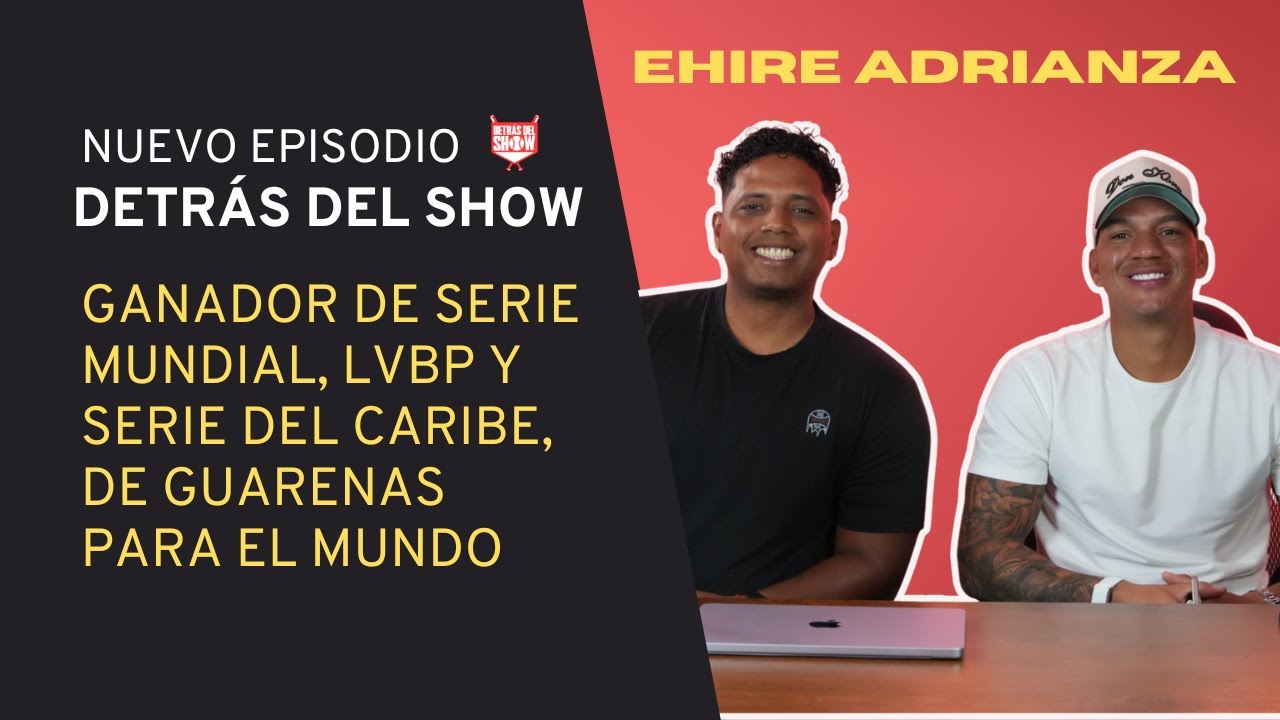 EHIRE ADRIANZA LO GAN&Oacute; TODO - MLB, LVBP,  SERIE DEL CARIBE 🏆🔥⚾️